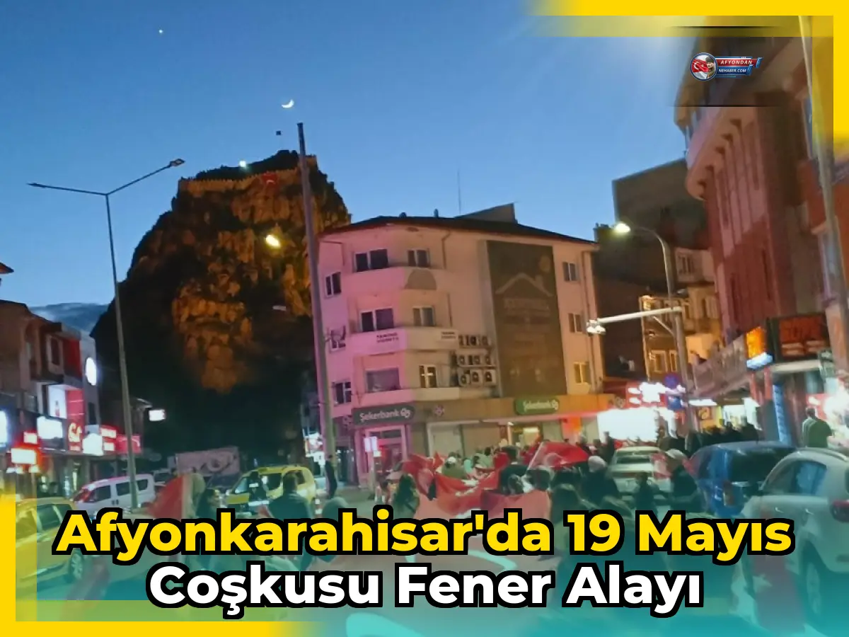 Afyonkarahisar'da 19 Mayıs Coşkusu Fener Alayı