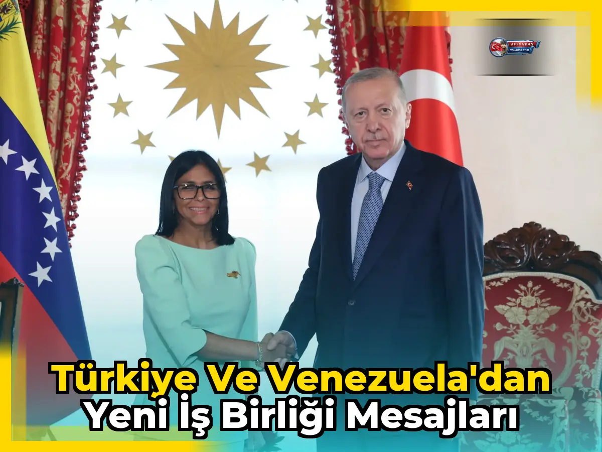 Türkiye ve Venezuela'dan yeni iş birliği mesajları