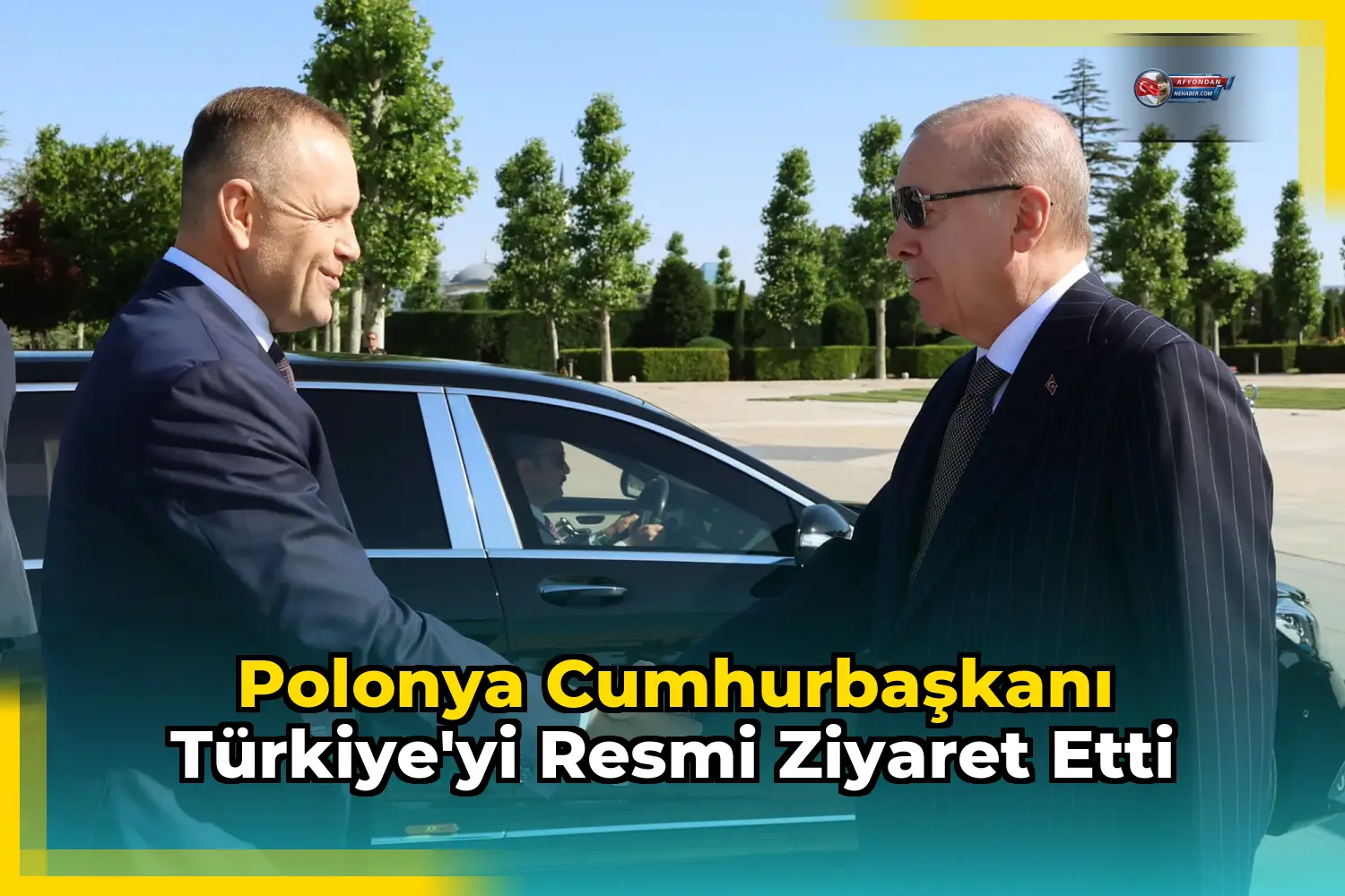 Polonya Cumhurbaşkanı Türkiye'yi Resmi Ziyaret Etti