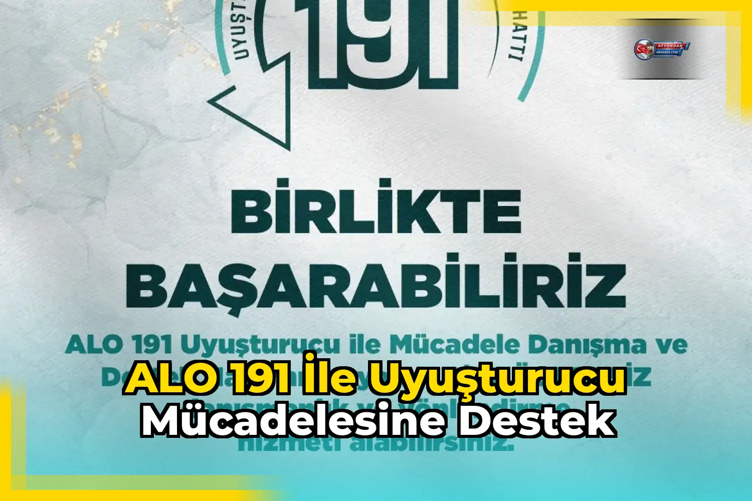 ALO 191 ile uyuşturucu mücadelesine destek