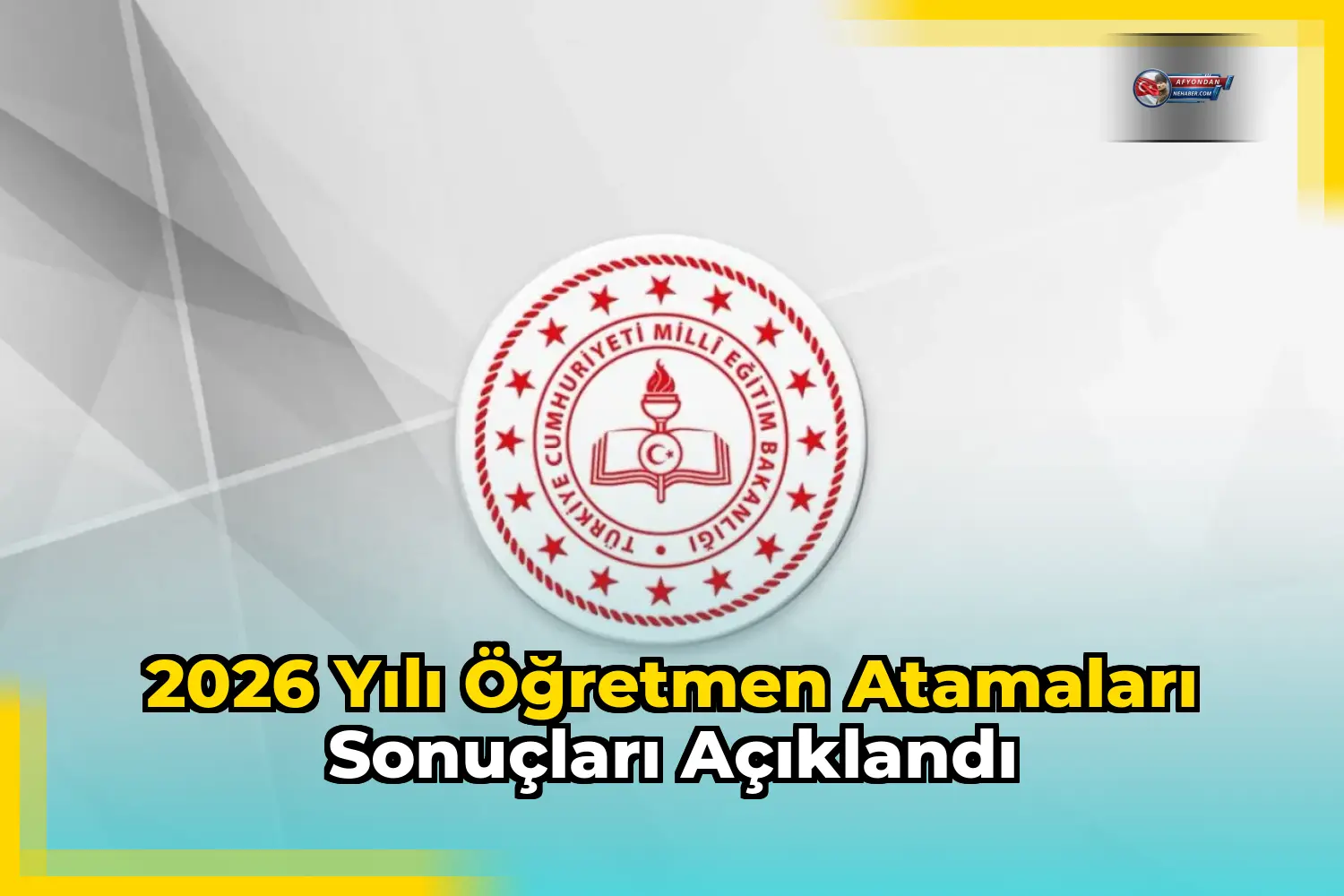 2026 Yılı Öğretmen Atamaları Sonuçları Açıklandı