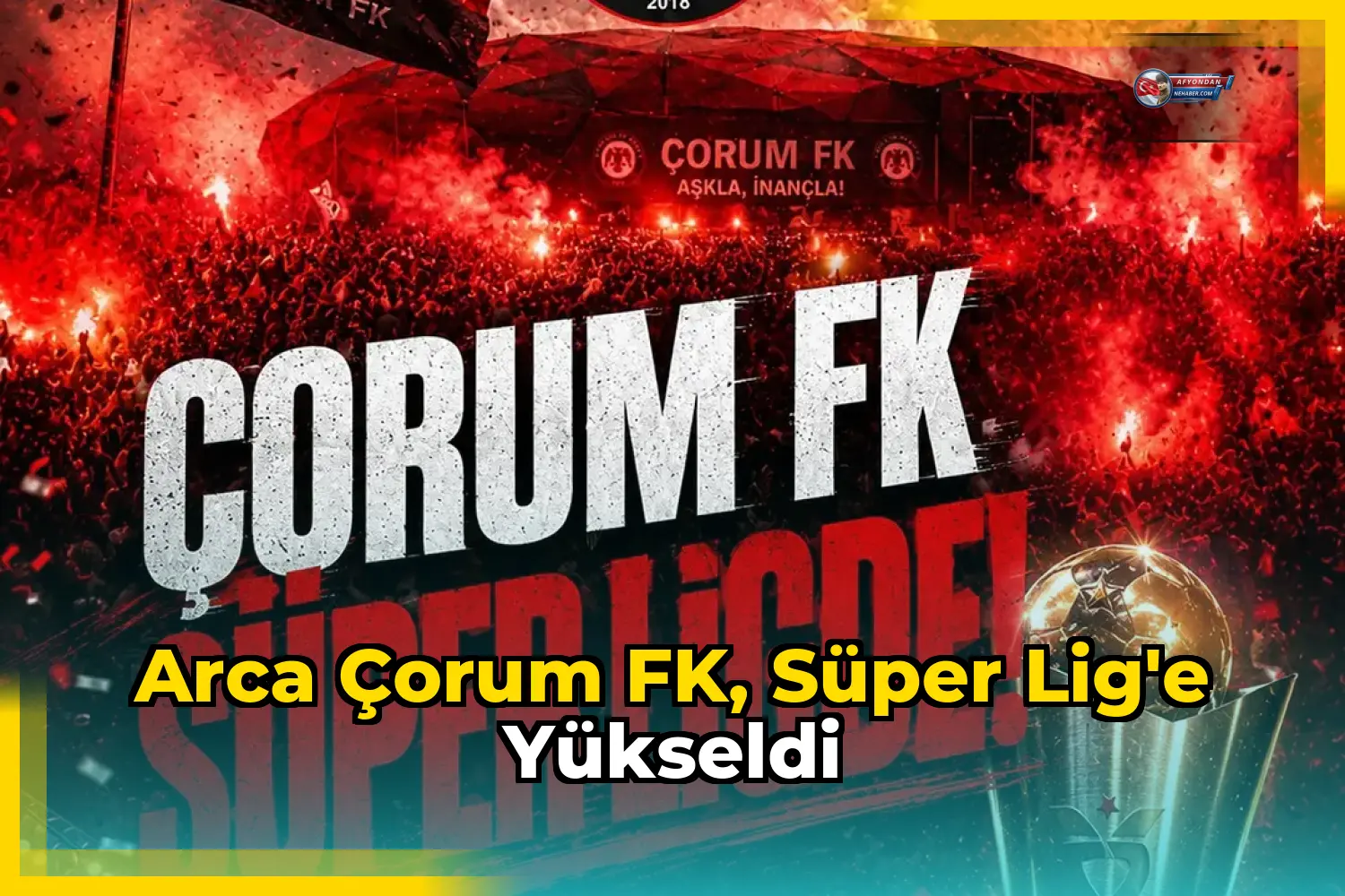 Arca Çorum FK, Süper Lig'e yükseldi