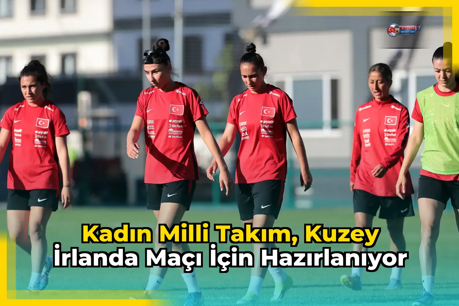 Kadın Milli Takım, Kuzey İrlanda maçı için hazırlanıyor