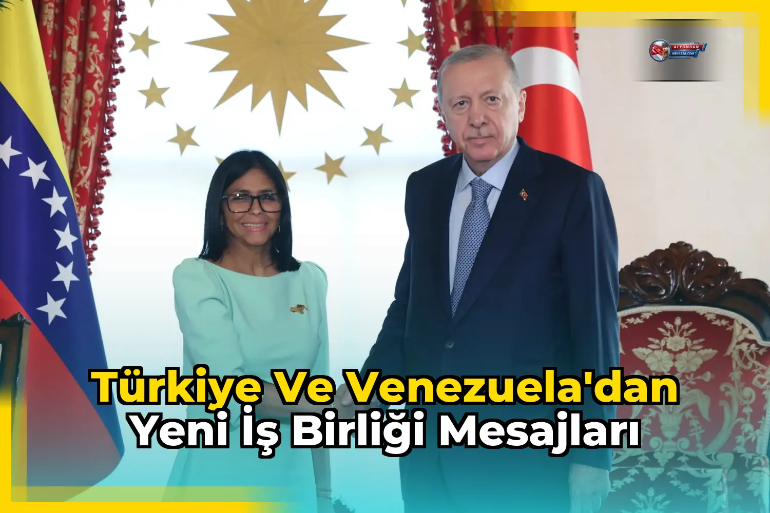 Türkiye ve Venezuela'dan yeni iş birliği mesajları