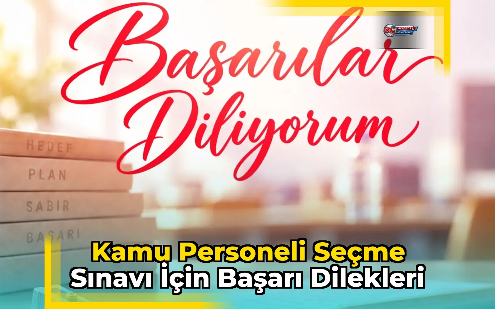 Kamu Personeli Seçme Sınavı için başarı dilekleri