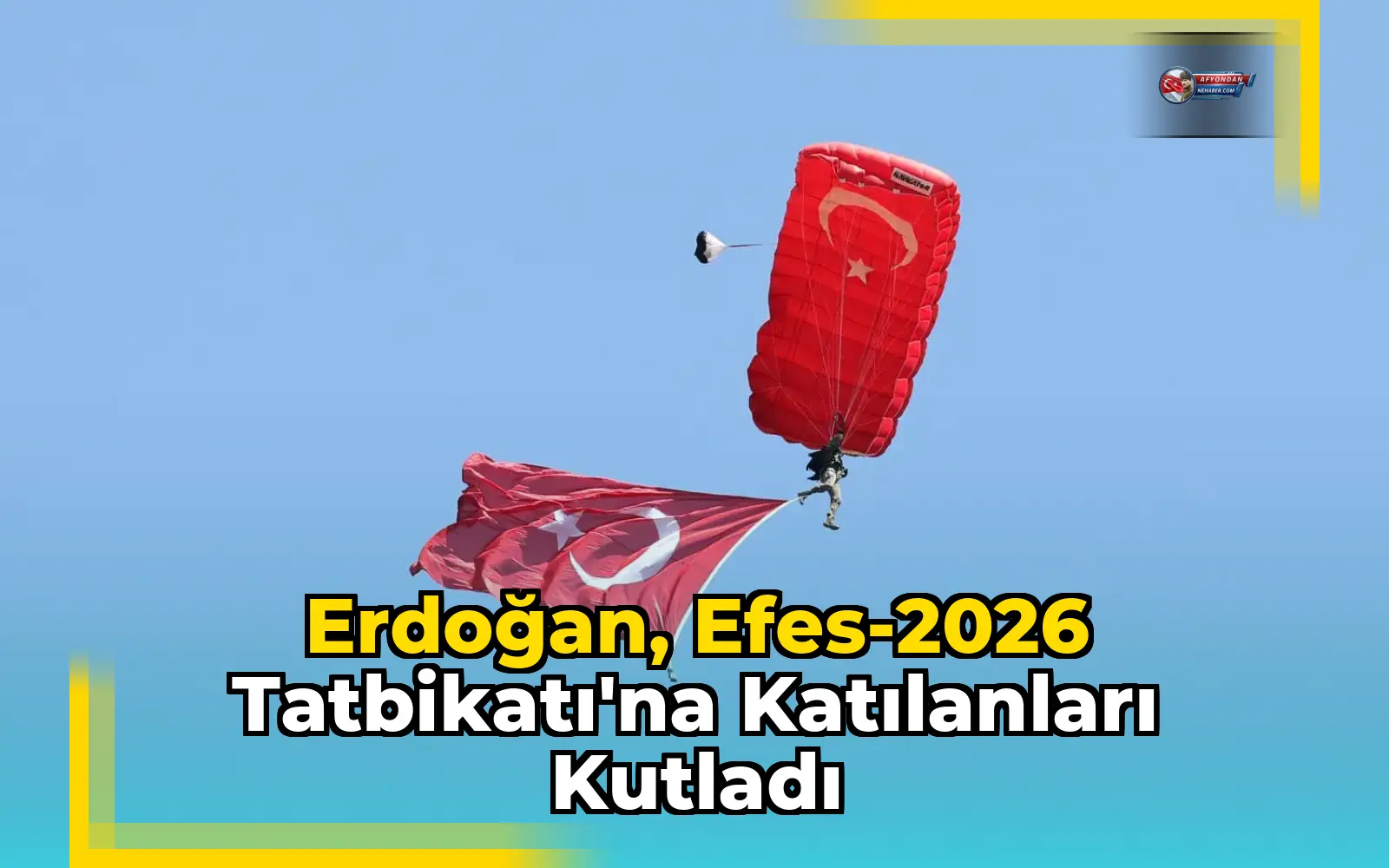 Erdoğan, Efes-2026 Tatbikatı'na Katılanları Kutladı