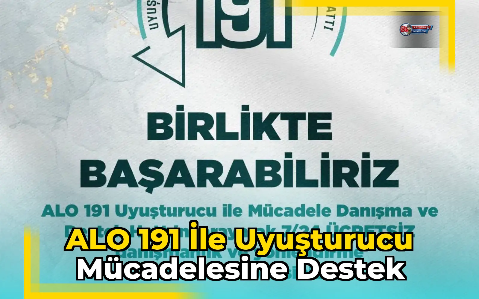 ALO 191 ile uyuşturucu mücadelesine destek