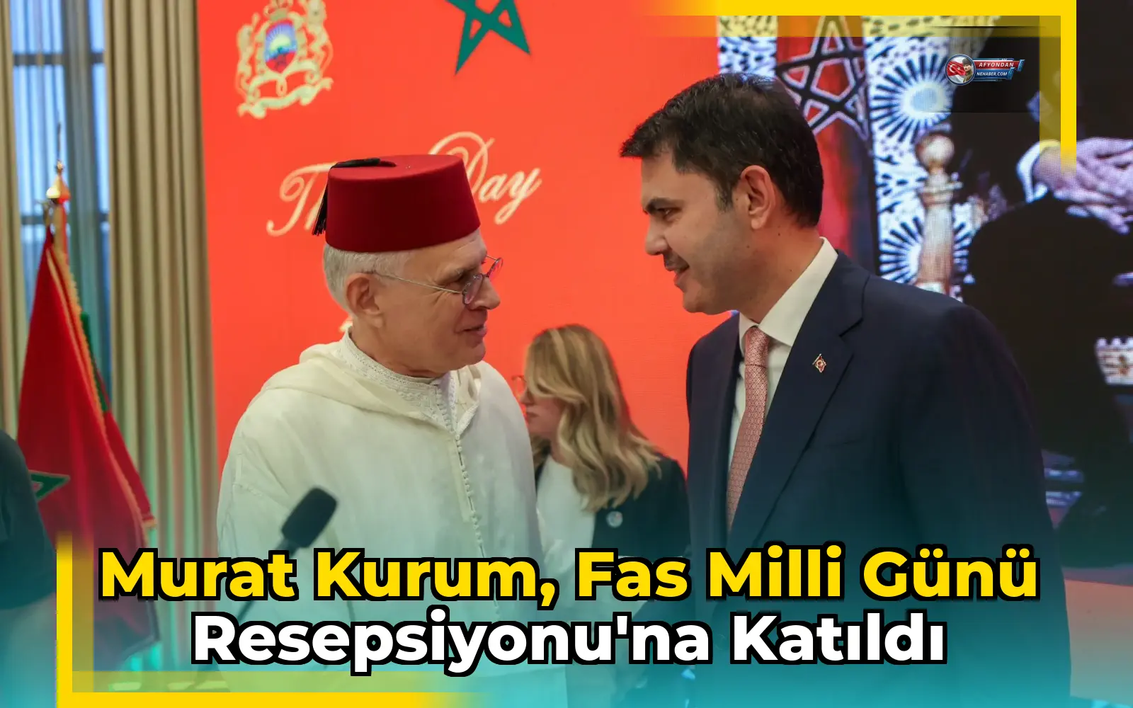 Murat Kurum, Fas Milli Günü Resepsiyonu'na katıldı