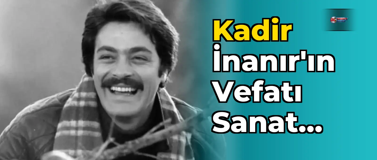 Kadir İnanır'ın vefatı sanat camiasını sarstı