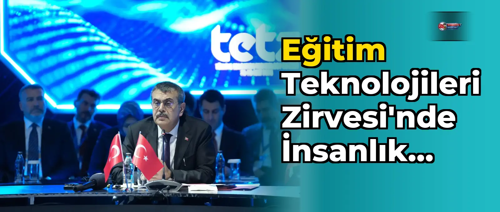 Eğitim Teknolojileri Zirvesi'nde İnsanlık Vurgusu
