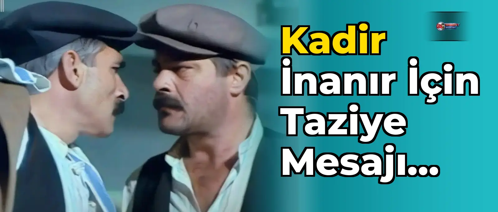 Kadir İnanır için taziye mesajı yayımlandı