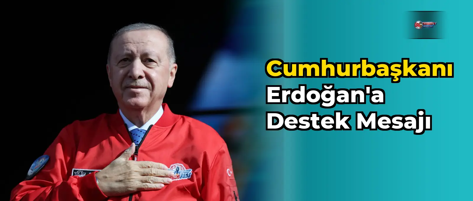 Cumhurbaşkanı Erdoğan'a Destek Mesajı