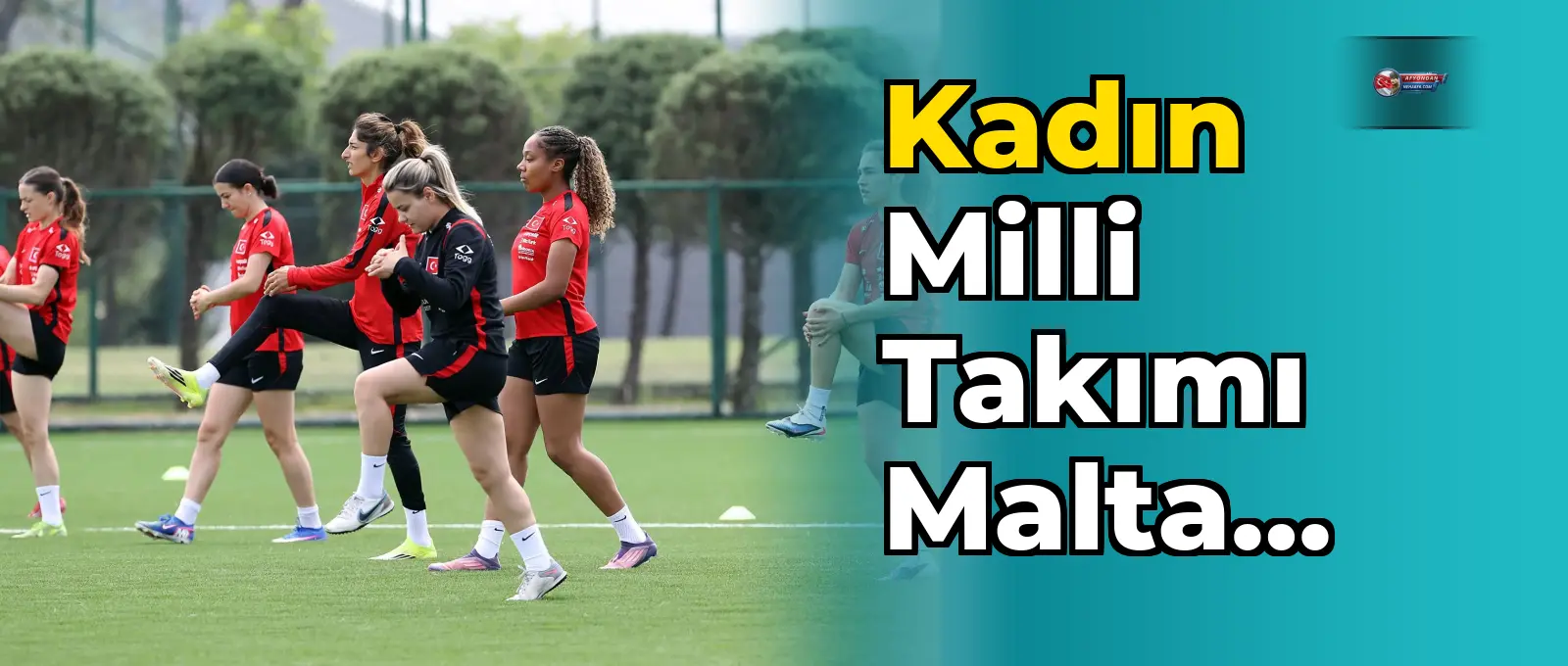 Kadın Milli Takımı Malta Maçı Hazırlıklarına Devam Ediyor