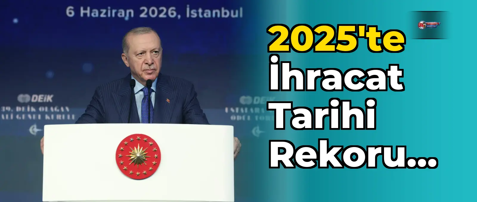2025'te ihracat tarihi rekoru kırıldı